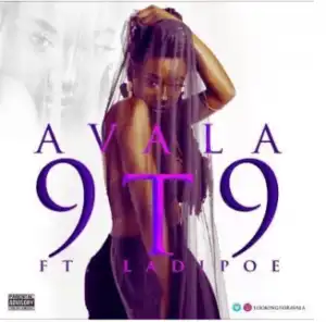 Avala - 9T9 Feat. Ladipoe